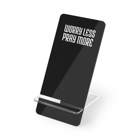 Worry Less Pray More | Phone Display Stand