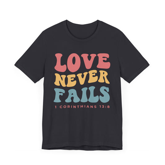 Love Never Fails | T-Shirt