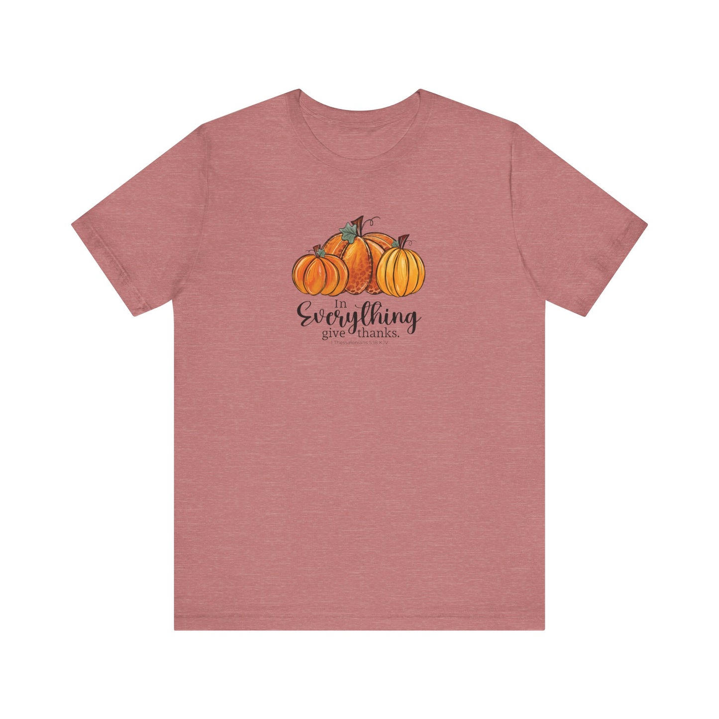 In Everything Give Thanks | T-Shirt