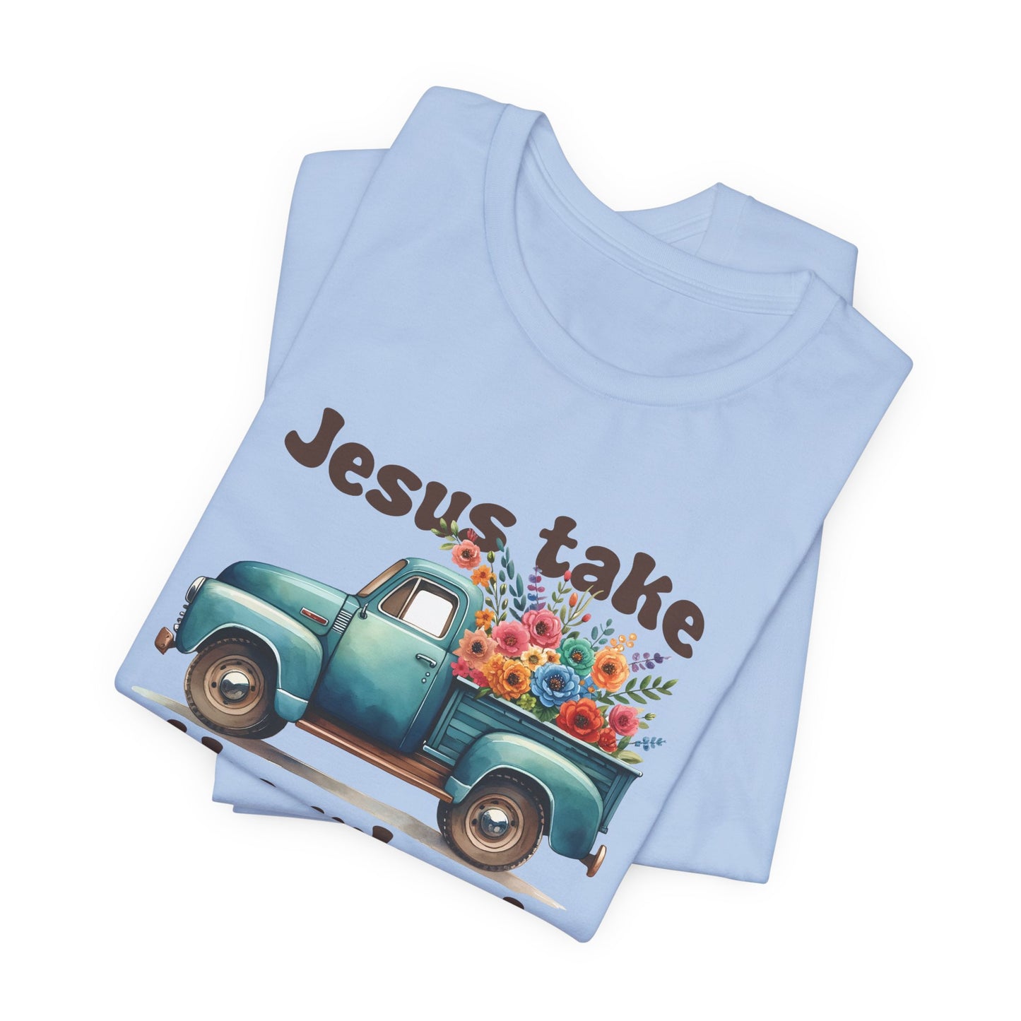 Jesus Take the Wheel (Truck) | T-Shirt