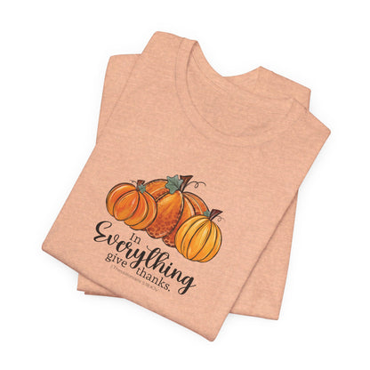 In Everything Give Thanks | T-Shirt