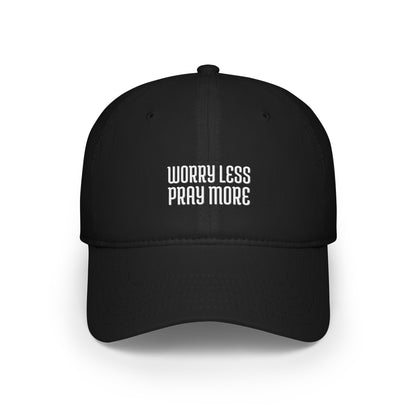 Worry Less Pray More | Baseball Cap