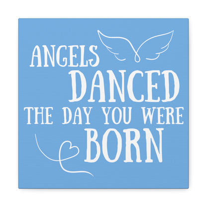 Angels Danced the Day You Were Born | Small or Large Canvas (Blue)