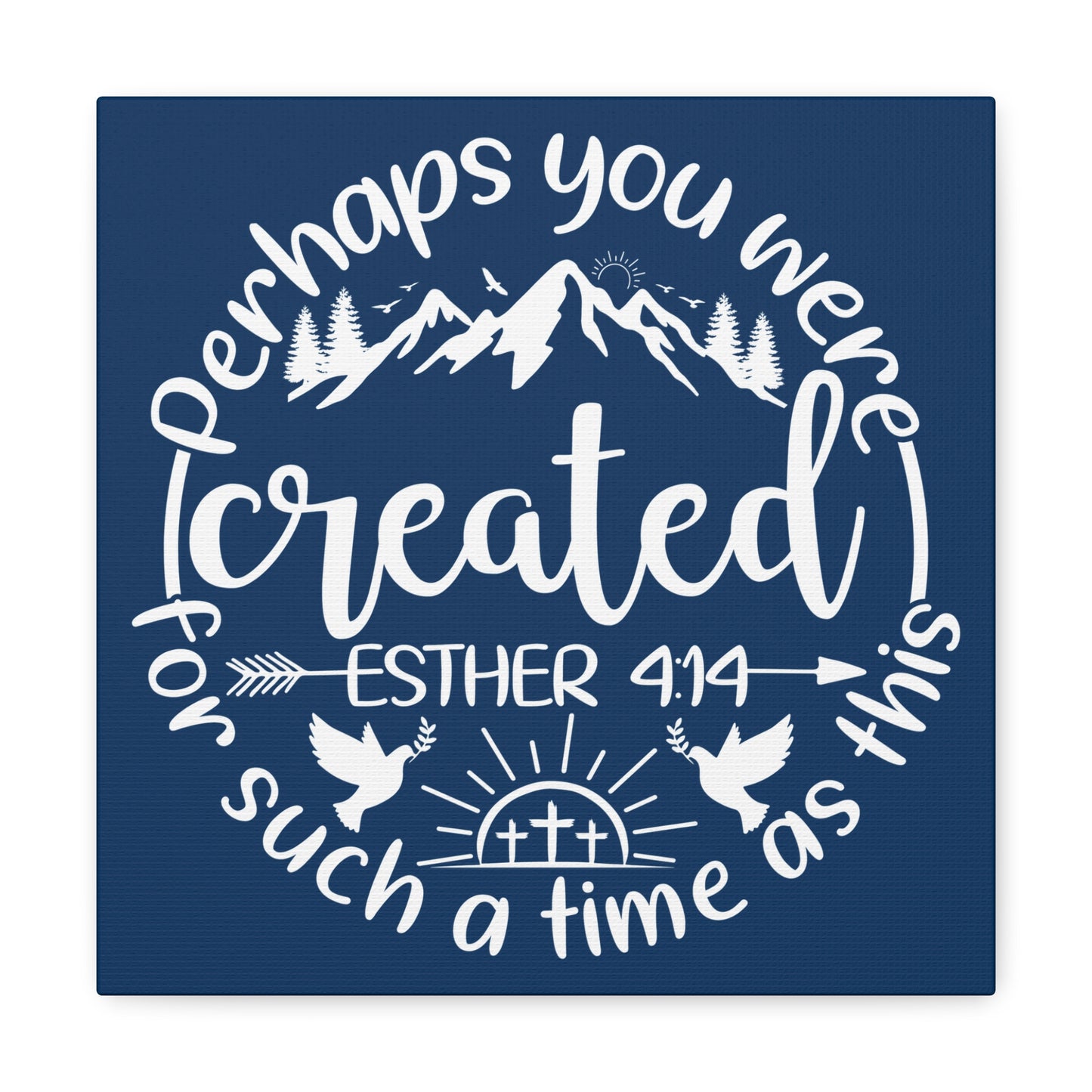 Perhaps You Were Created | Small or Large Canvas