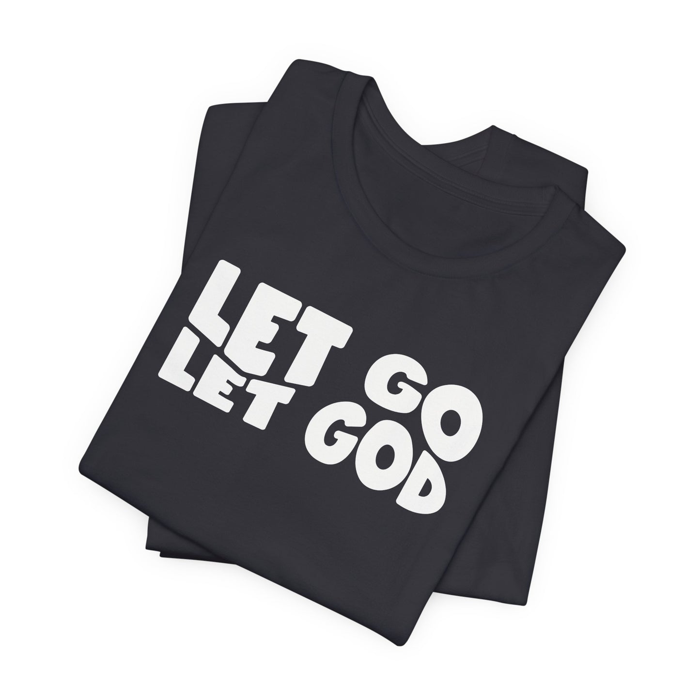 Let Go Let God | T-Shirt