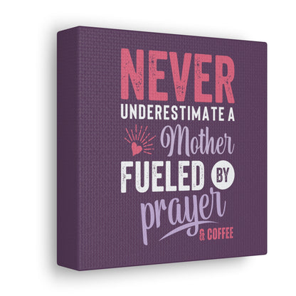 Never Underestimate a Mother | Small or Large Canvas