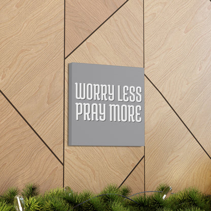 Worry Less Pray More | Small or Large Canvas