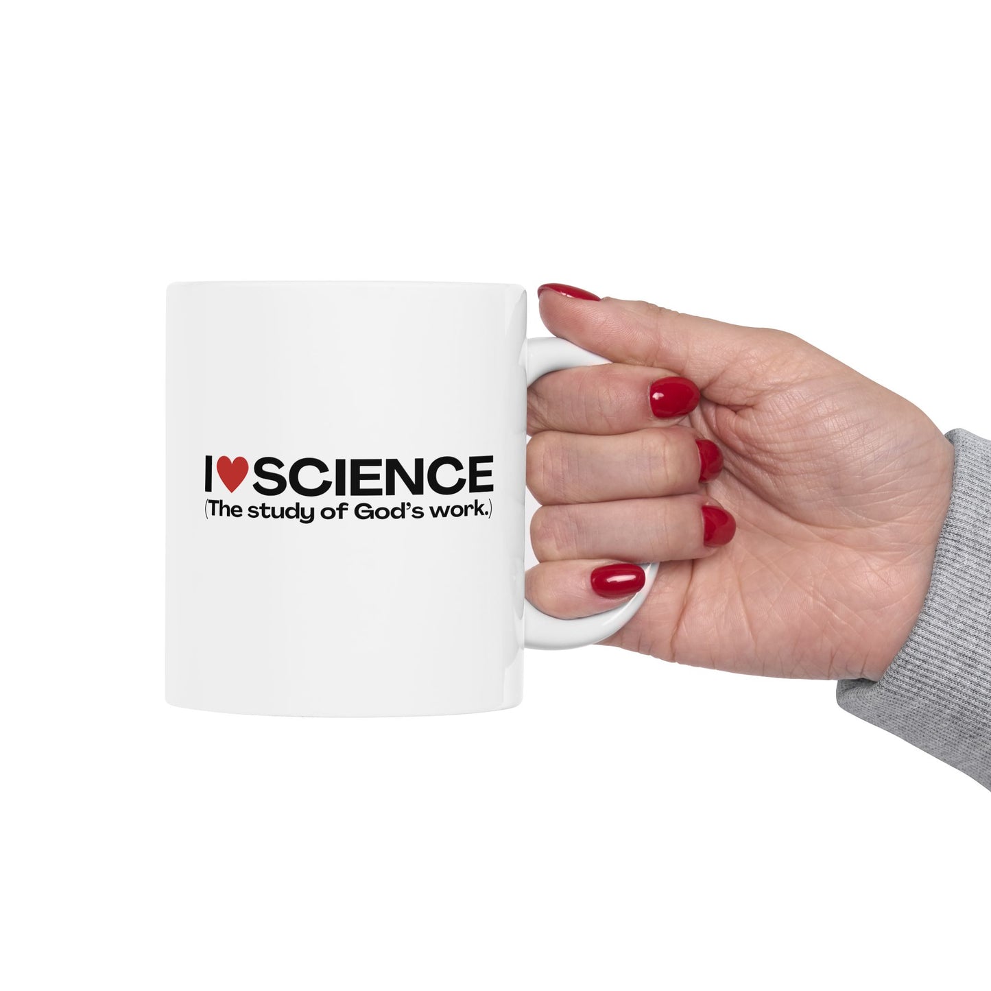 I Love Science (The study of God's work.) | Ceramic Mug