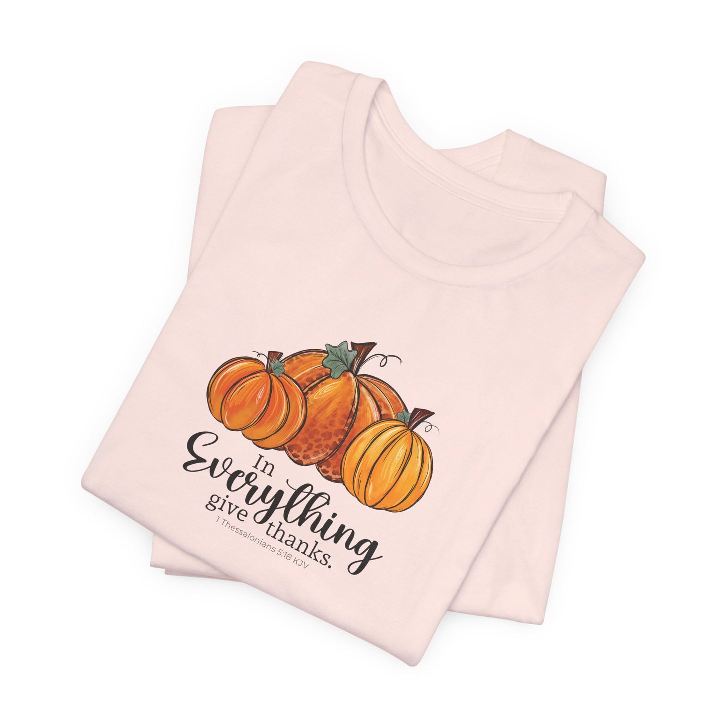 In Everything Give Thanks | T-Shirt