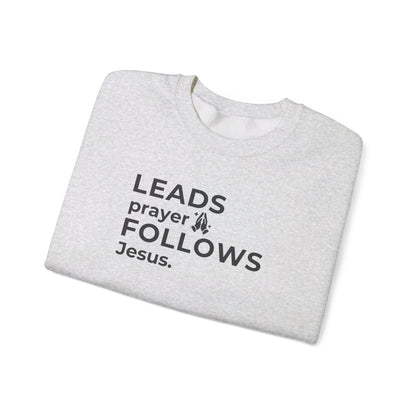 Leads Prayer Follows Jesus | Sweatshirt