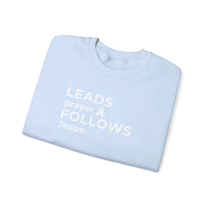 Leads Prayer Follows Jesus | Sweatshirt