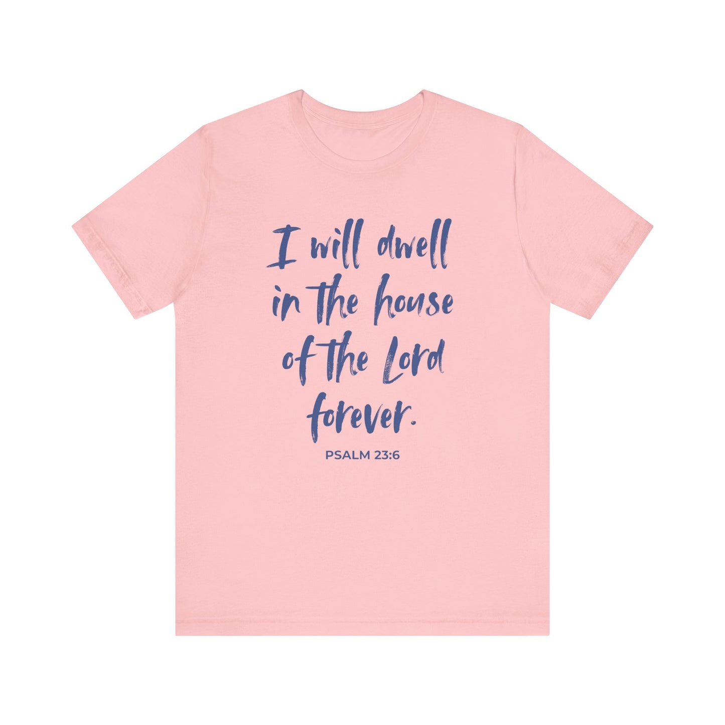 I Will Dwell in the House of the Lord Forever | T-Shirt