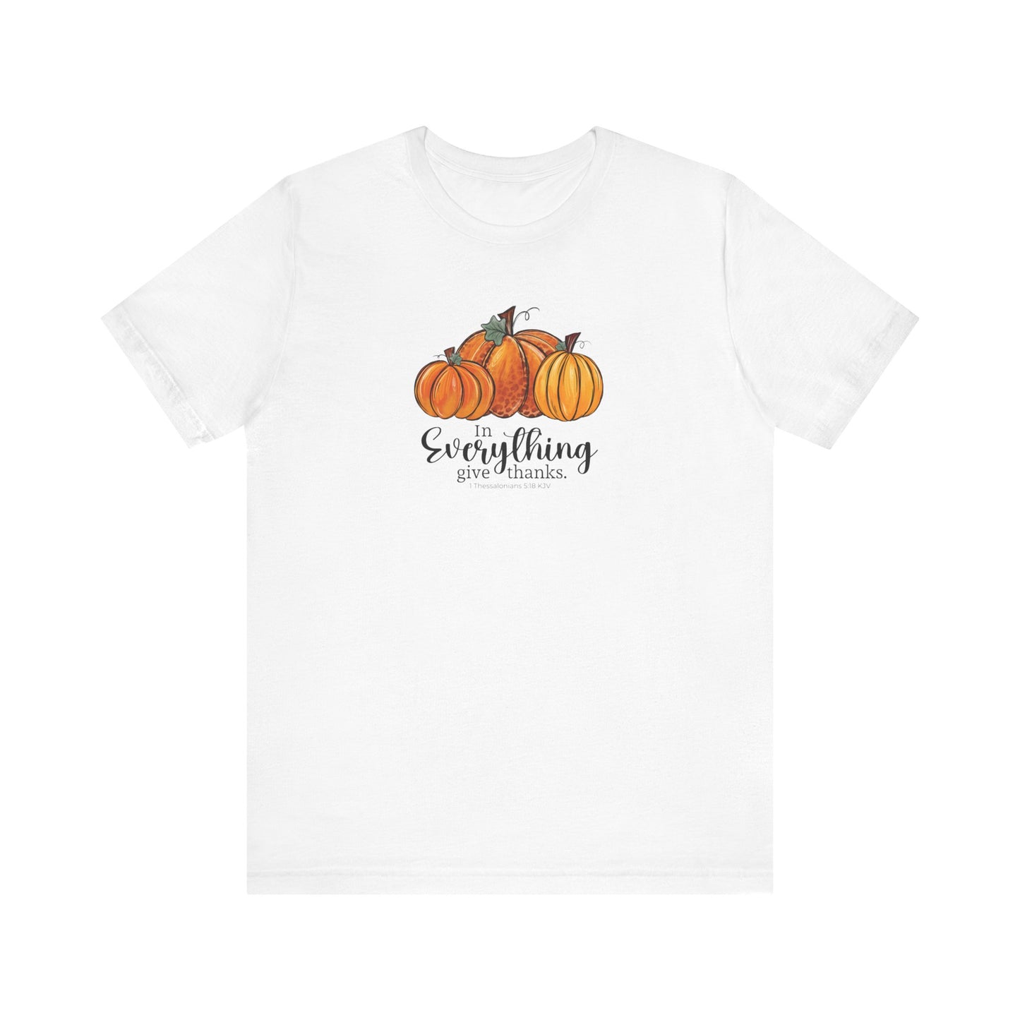 In Everything Give Thanks | T-Shirt