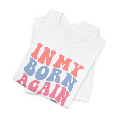 In My Born Again Era | T-Shirt