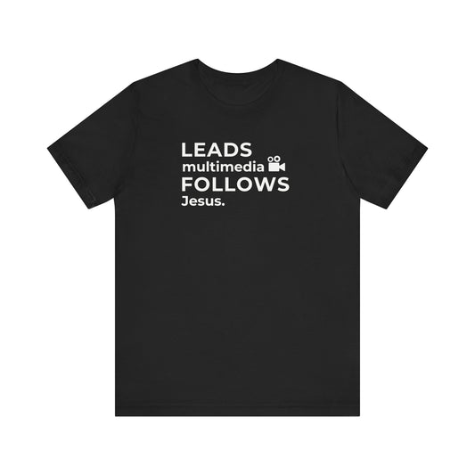 Leads Multimedia Follows Jesus | T-Shirt