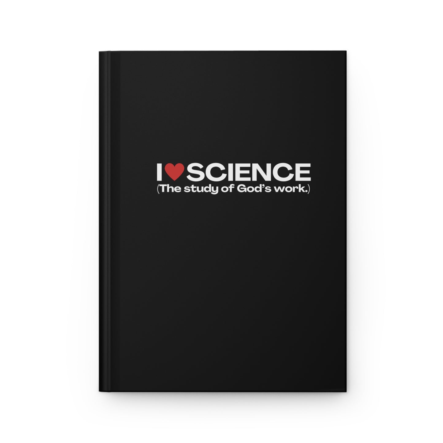 I Love Science (The study of God's work.) | Hardcover Journal