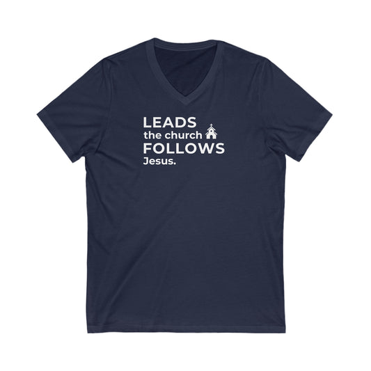 Leads the Church Follows Jesus | V-Neck T-Shirt