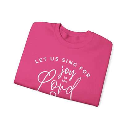 Let Us Sing for Joy to the Lord | Sweatshirt