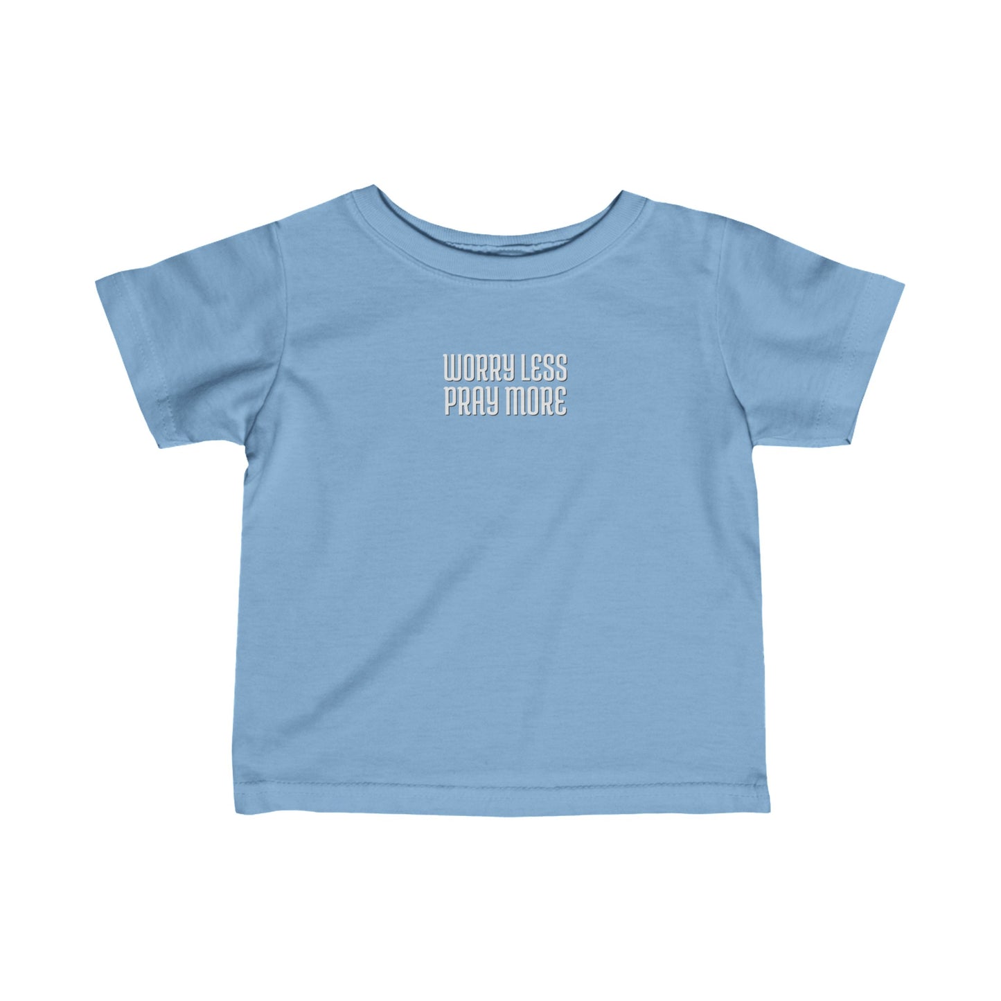 Worry Less Pray More | Baby/Toddler T-Shirt