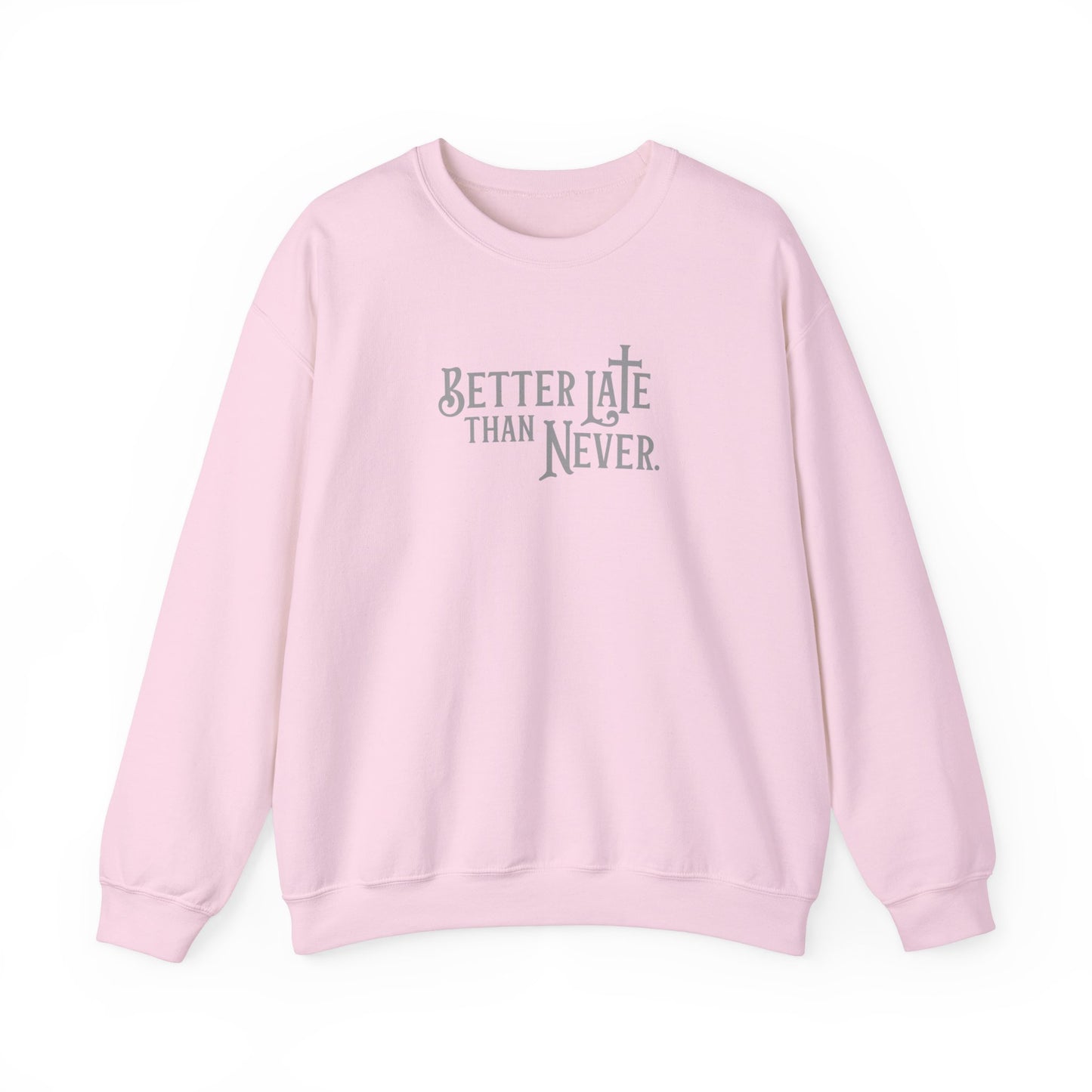 Better Late Than Never | Sweatshirt