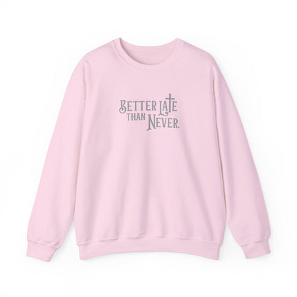 Better Late Than Never | Sweatshirt