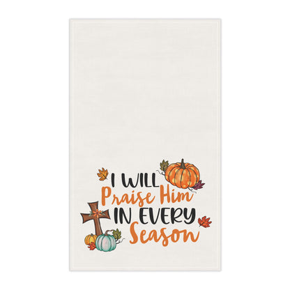 I Will Praise Him in Every Season | Kitchen Towel