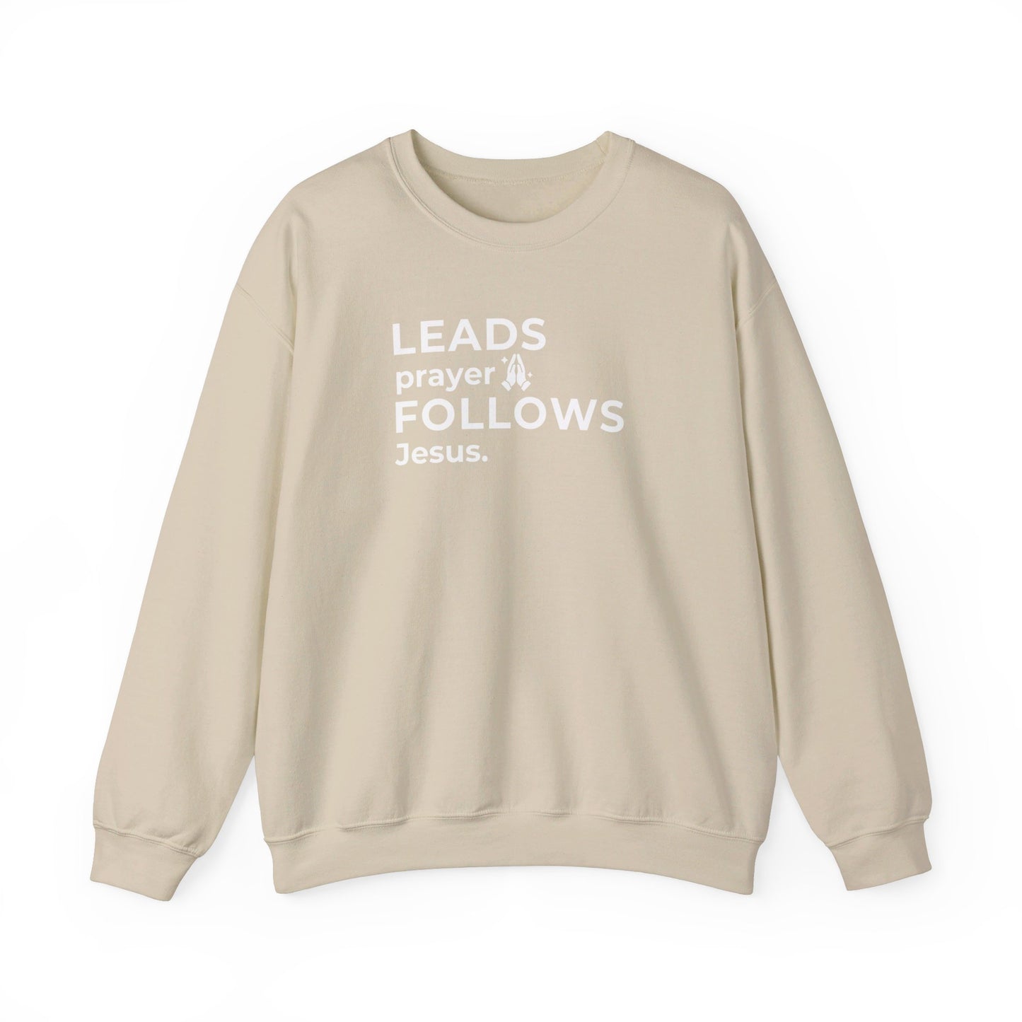 Leads Prayer Follows Jesus | Sweatshirt