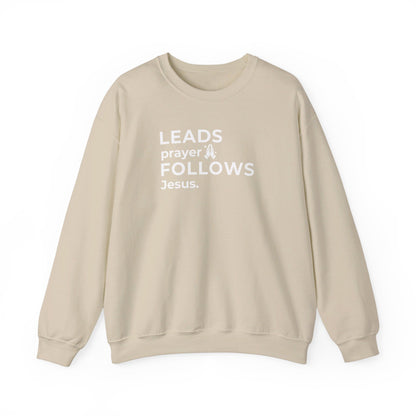 Leads Prayer Follows Jesus | Sweatshirt