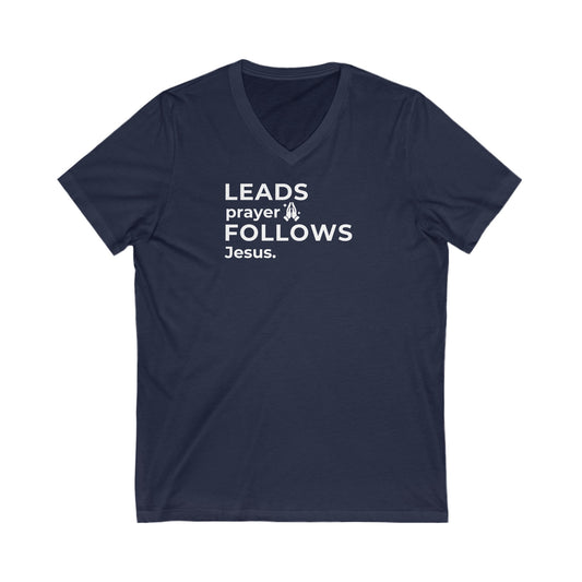 Leads Prayer Follows Jesus | V-Neck T-Shirt