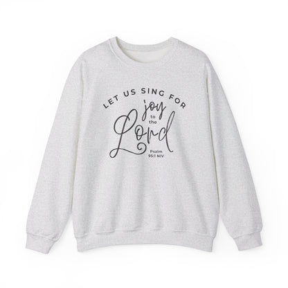 Let Us Sing for Joy to the Lord | Sweatshirt