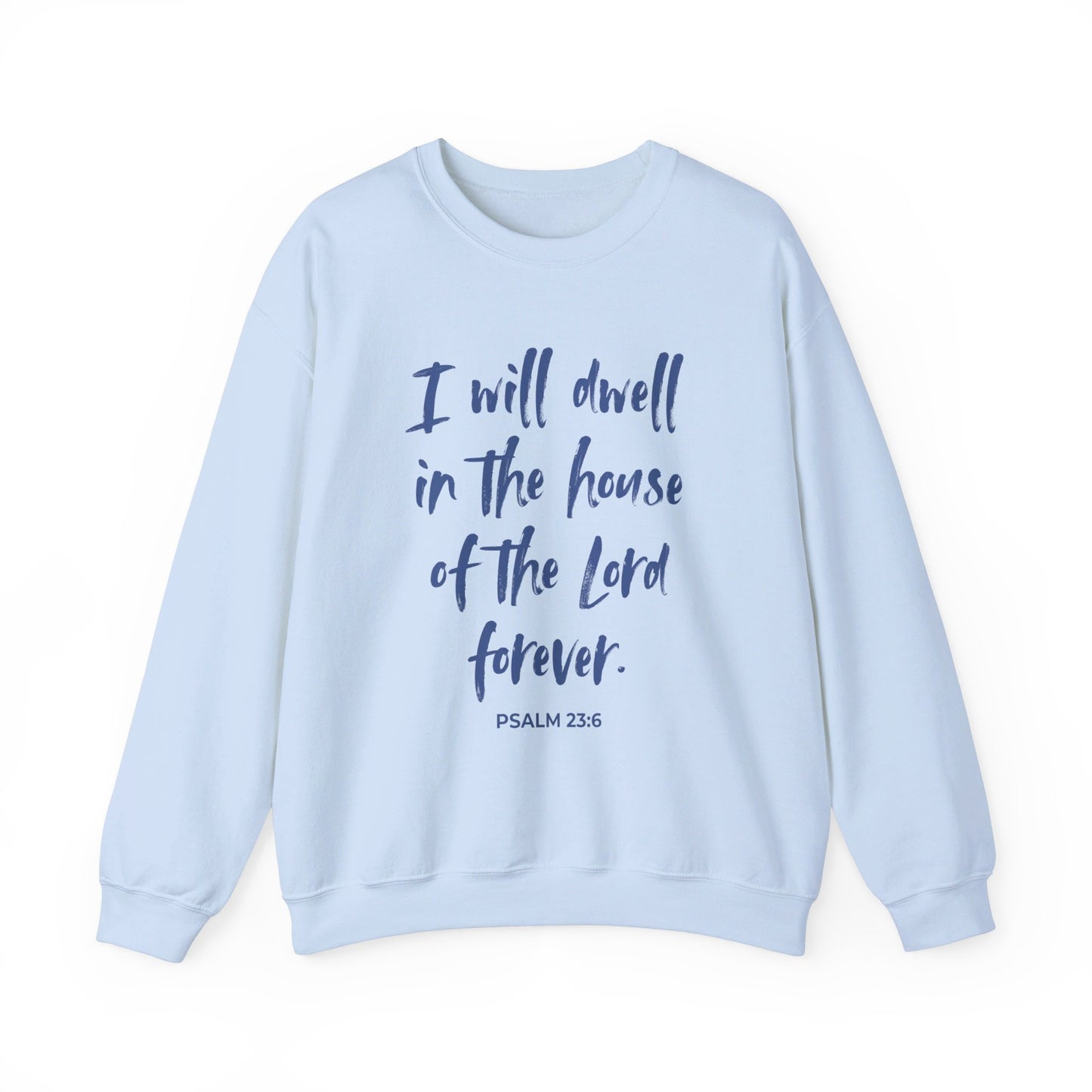 I Will Dwell in the House of the Lord Forever | Sweatshirt