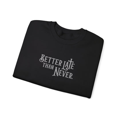 Better Late Than Never | Sweatshirt