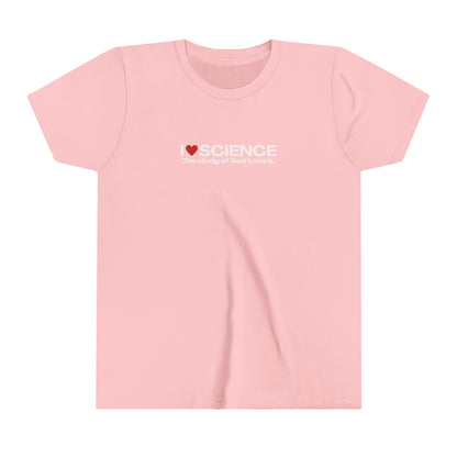 I Love Science (The study of God's work.) | Youth T-Shirt