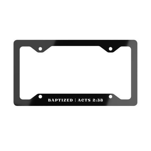 Baptized - Acts 2:38 | Metal License Plate Frame (Black)