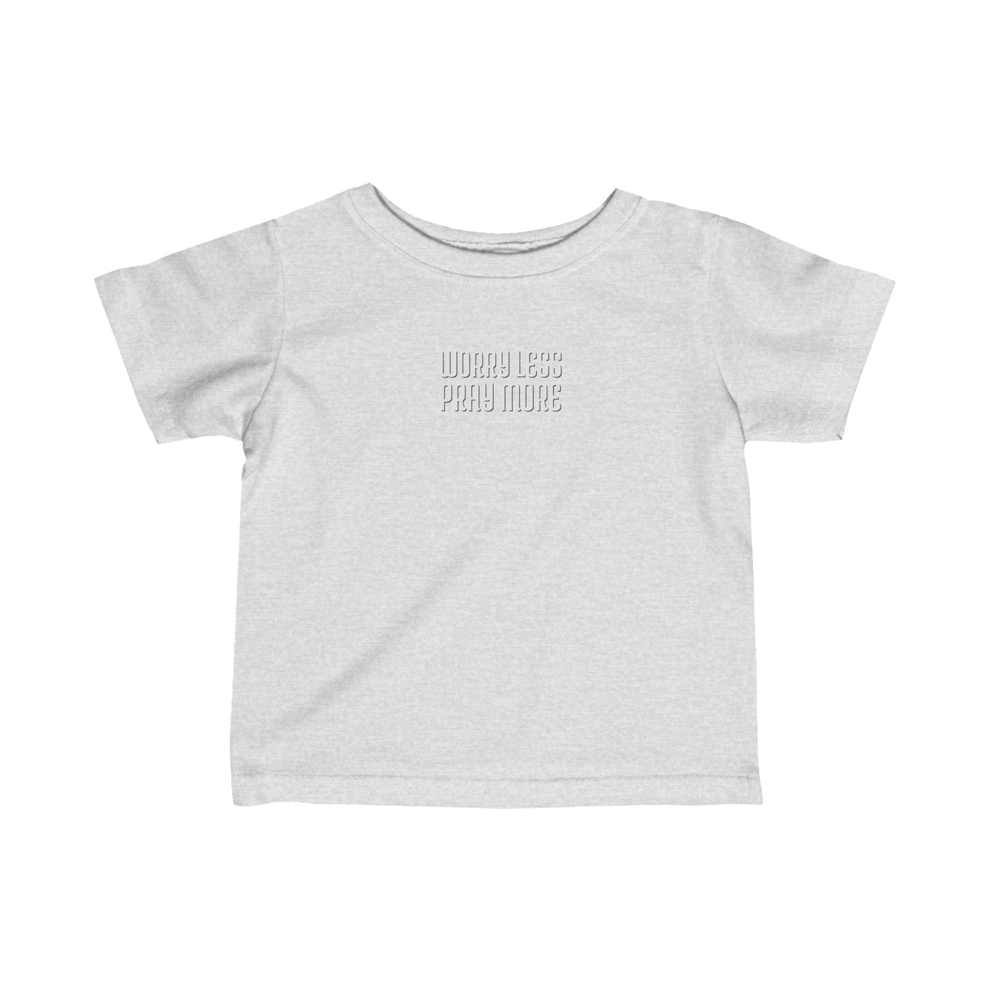 Worry Less Pray More | Baby/Toddler T-Shirt