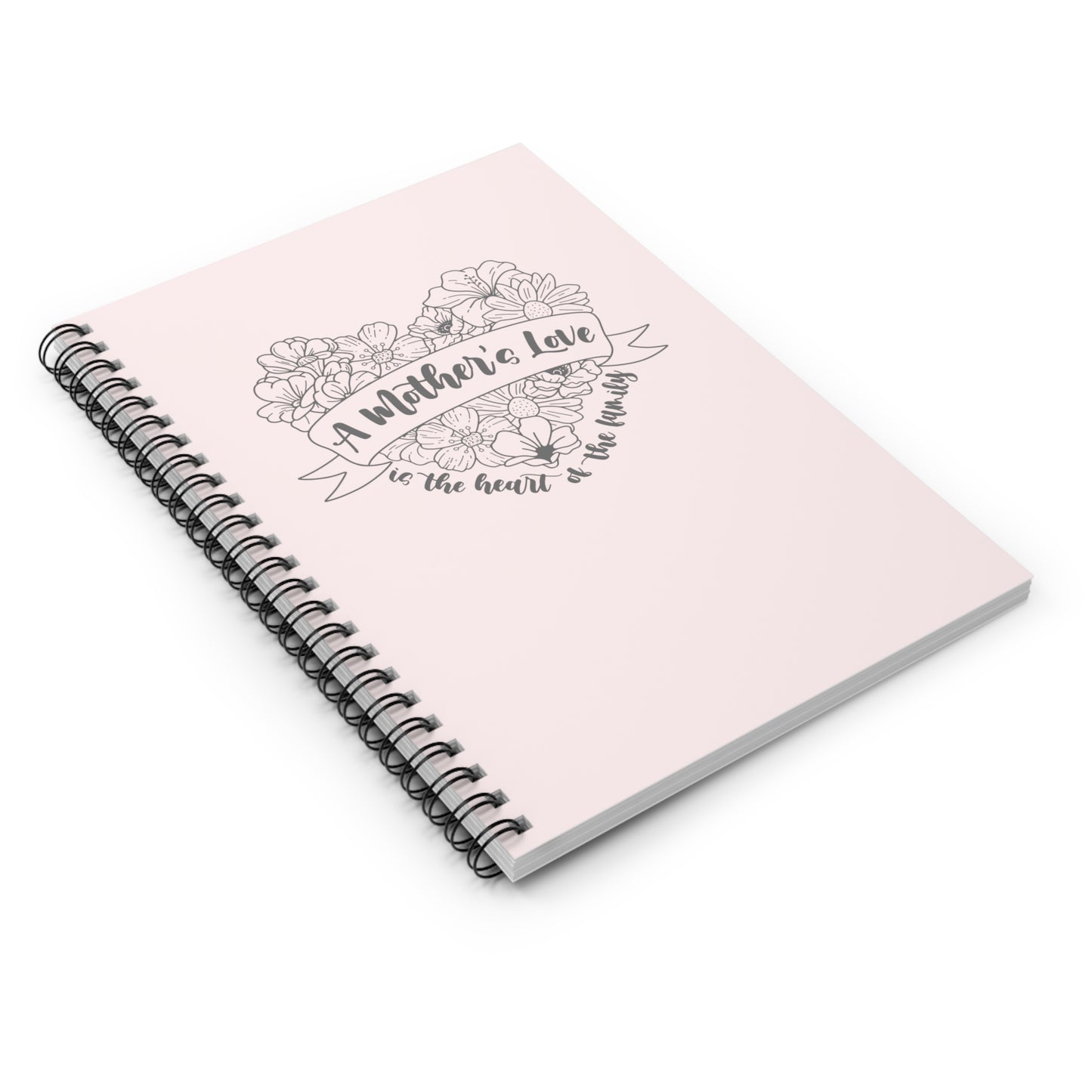 A Mother's Love is the Heart of the Family | Spiral Notebook Journal