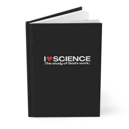 I Love Science (The study of God's work.) | Hardcover Journal