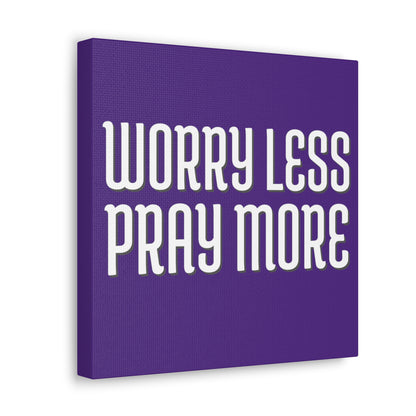 Worry Less Pray More | Small or Large Canvas