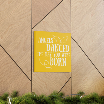 Angels Danced the Day You Were Born | Small or Large Canvas  (Yellow)