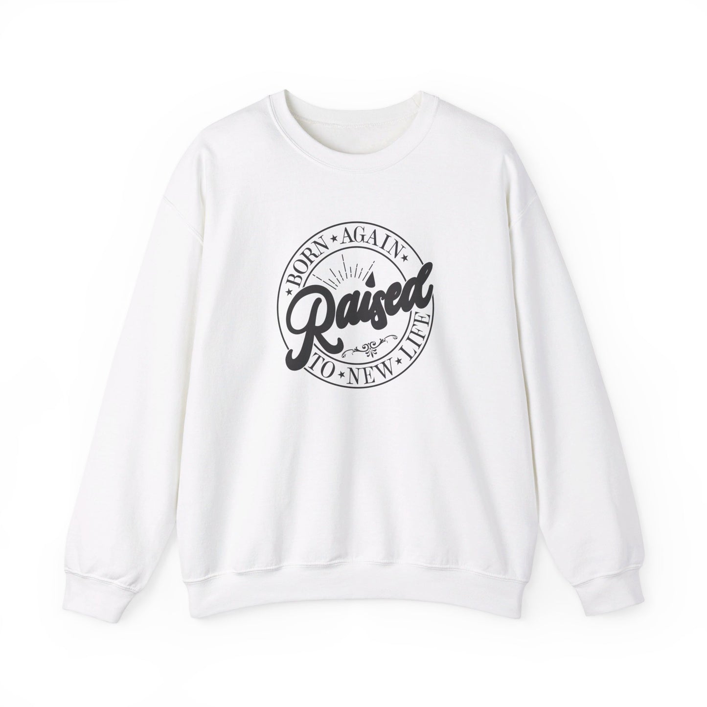 Born Again Raised New | Sweatshirt