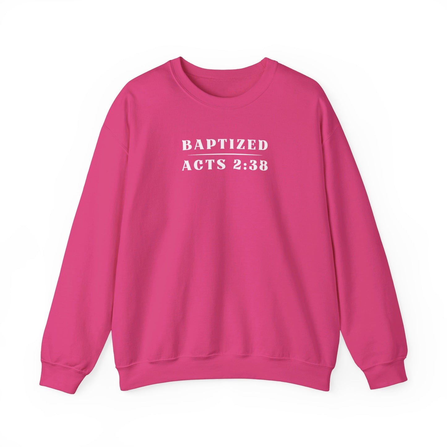 Baptized - Acts 2:38 | Sweatshirt