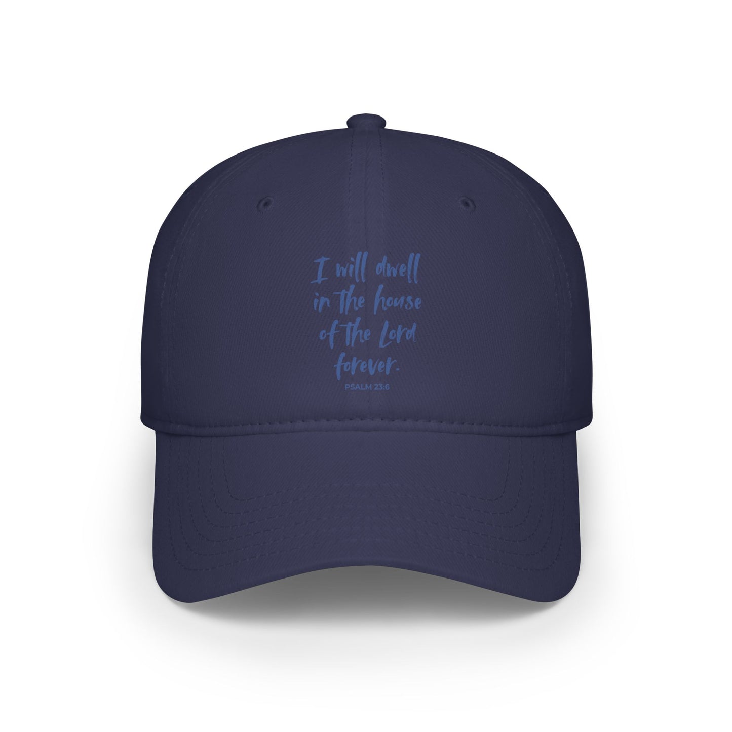 I Will Dwell in the House of the Lord Forever | Baseball Cap