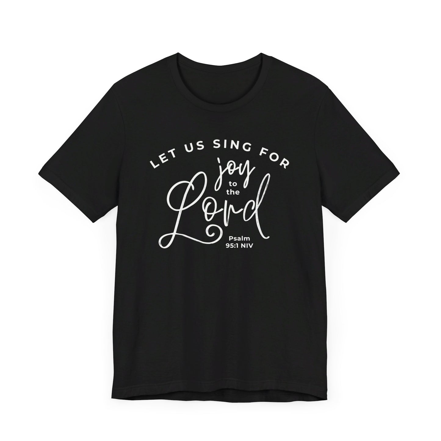 Let Us Sing for Joy to the Lord | T-Shirt