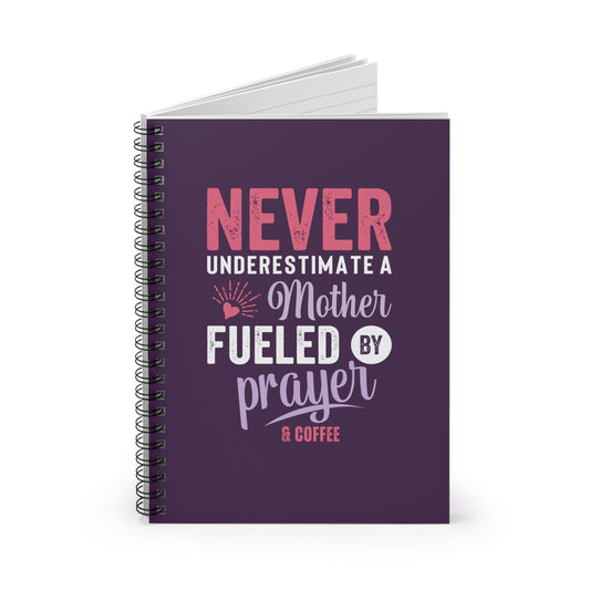 Never Underestimate a Mother | Spiral Notebook Journal