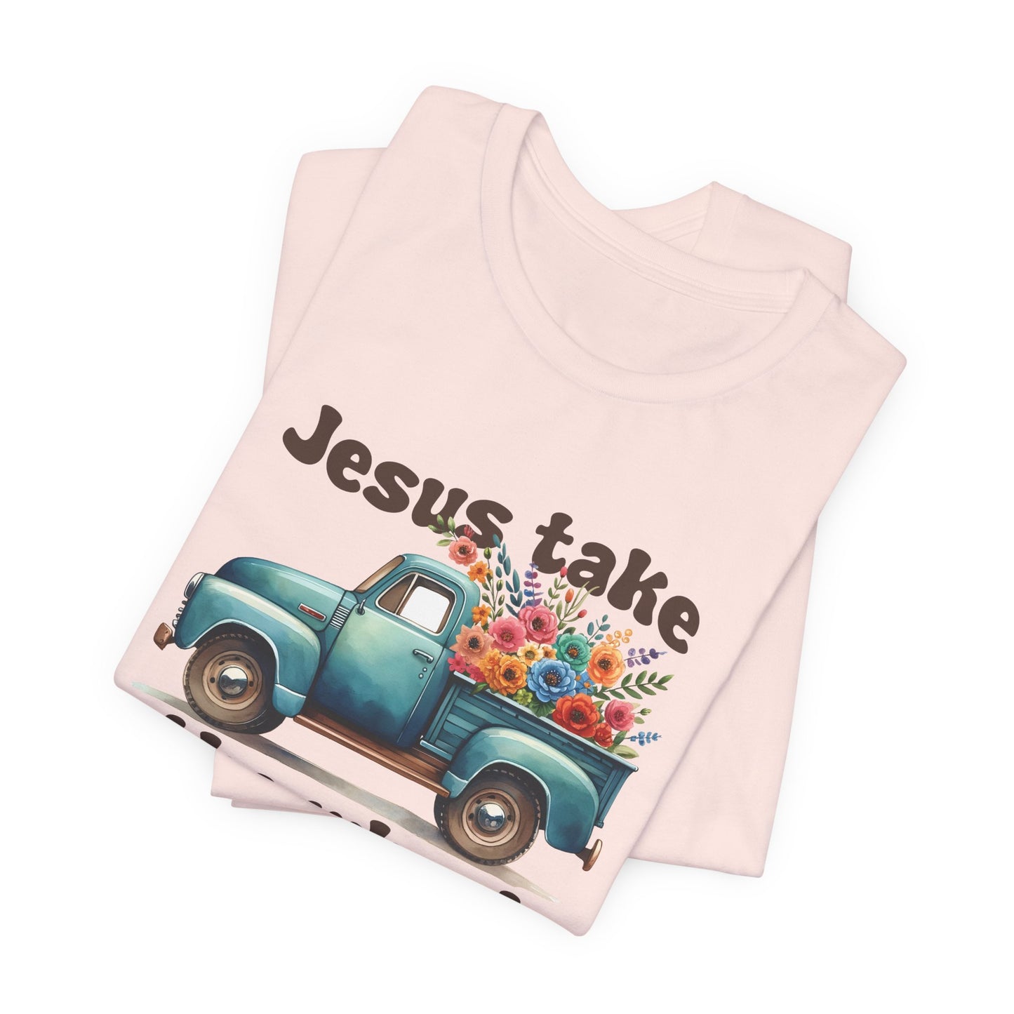 Jesus Take the Wheel (Truck) | T-Shirt