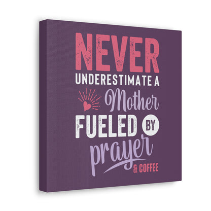 Never Underestimate a Mother | Small or Large Canvas