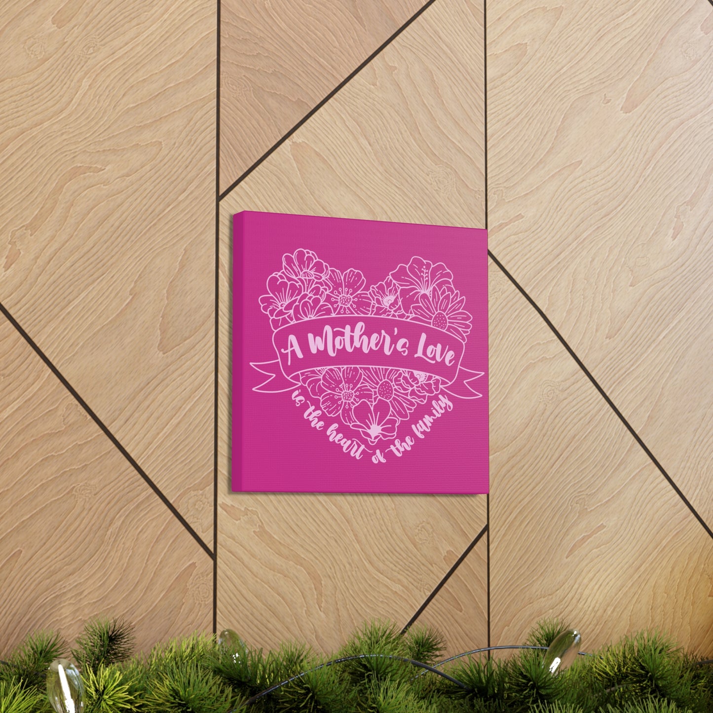 A Mother's Love is the Heart of the Family | Small or Large Canvas