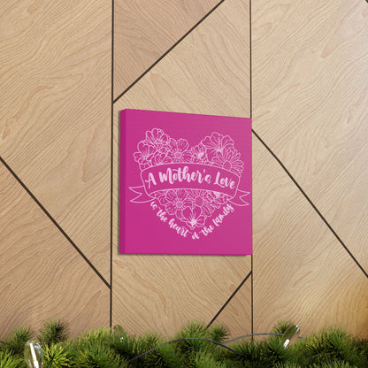 A Mother's Love is the Heart of the Family | Small or Large Canvas