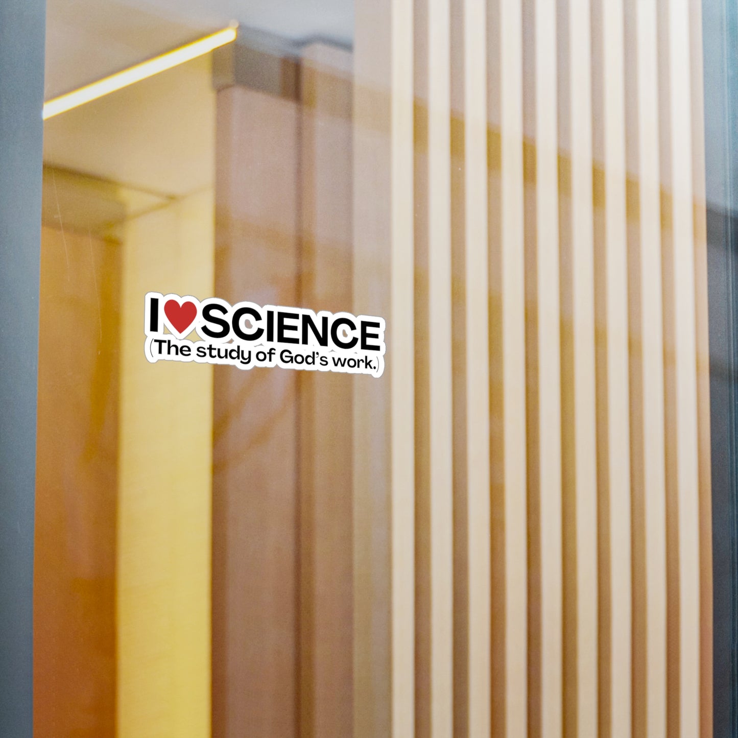 I Love Science (The study of God's work.) | Kiss-Cut Vinyl Decal