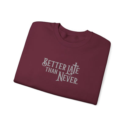 Better Late Than Never | Sweatshirt